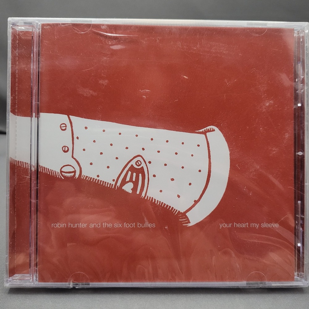 Your Heart My Sleeve by Robin Hunter and the Six Foot Bullies (CD, 2003)*SEALED*